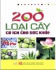 Ebook 200 loại cây có ích cho sức khỏe: Phần 1 - NXB Tổng hợp Thành phố Hồ Chí Minh