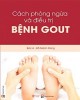 Ebook Cách phòng ngừa và điều trị bệnh Gout: Phần 2