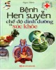 Ebook Bệnh hen suyễn - Chế độ dinh dưỡng và sức khỏe: Phần 2