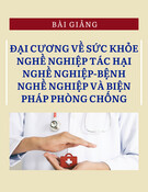 Bài giảng  Đại cương về sức khỏe nghề nghiệp, tác hại nghề nghiệp - bệnh nghề nghiệp và biện pháp phòng chống