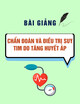 Bài giảng Chẩn đoán & điều trị suy tim do tăng huyết áp - PGS. TS. Phạm Nguyễn Vinh