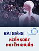 Bài giảng Kiểm soát nhiễm khuẩn: Tầm quan trọng - Giải pháp